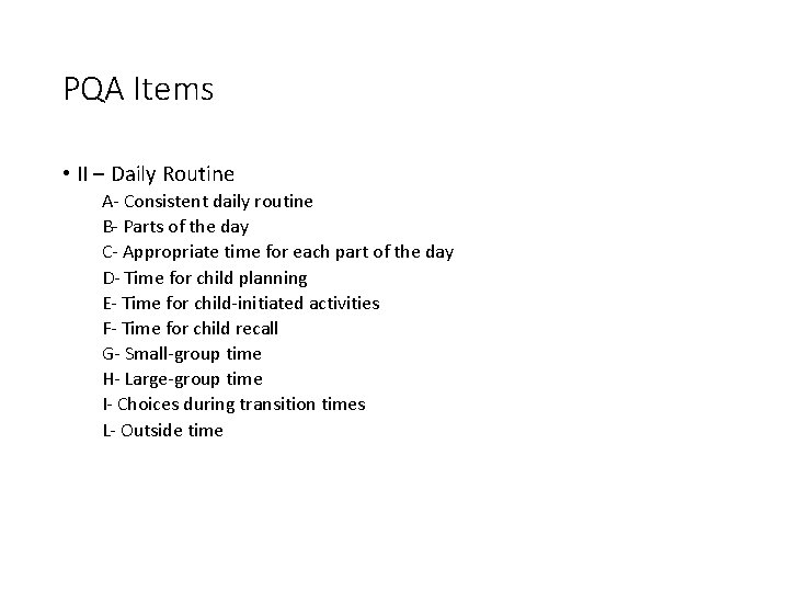 PQA Items • II – Daily Routine A- Consistent daily routine B- Parts of