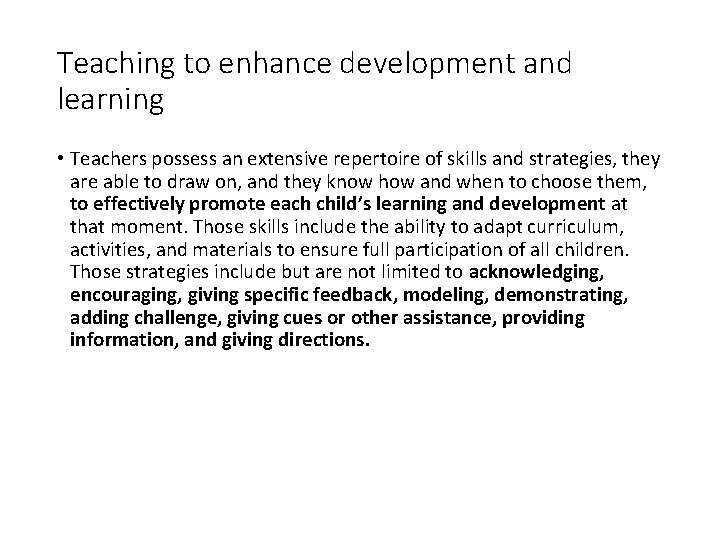 Teaching to enhance development and learning • Teachers possess an extensive repertoire of skills