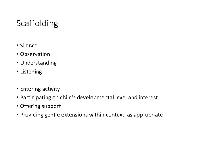 Scaffolding • Silence • Observation • Understanding • Listening • Entering activity • Participating