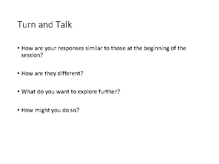 Turn and Talk • How are your responses similar to those at the beginning