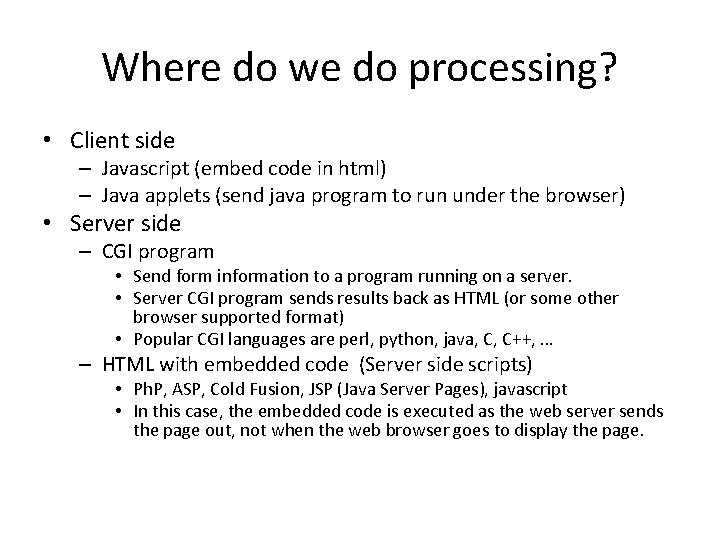 Where do we do processing? • Client side – Javascript (embed code in html)