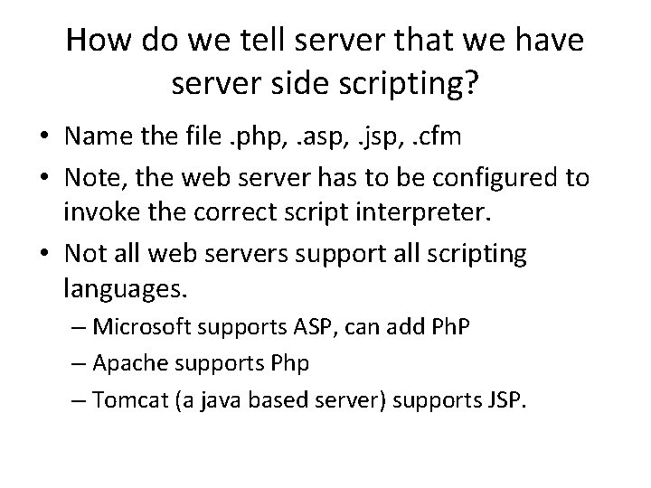 How do we tell server that we have server side scripting? • Name the