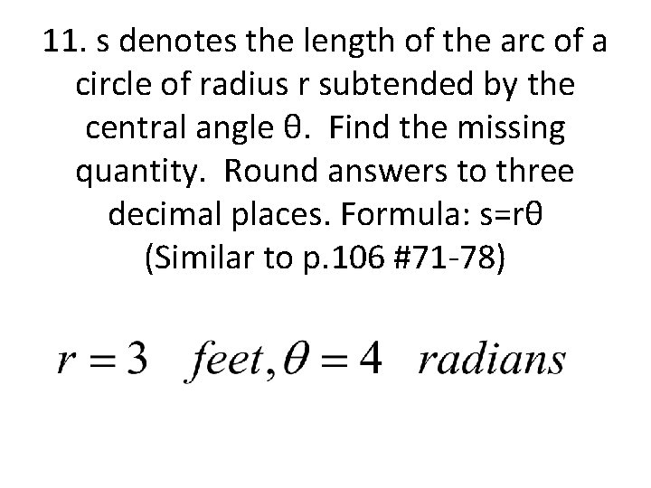 11. s denotes the length of the arc of a circle of radius r