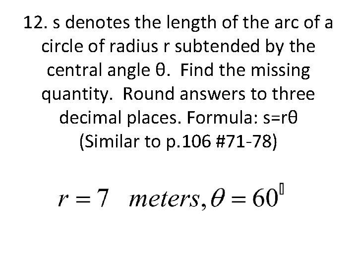 12. s denotes the length of the arc of a circle of radius r