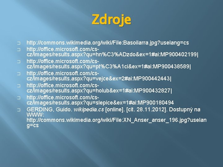 Zdroje � � � � http: //commons. wikimedia. org/wiki/File: Basoilarra. jpg? uselang=cs http: //office.