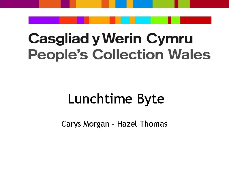 Lunchtime Byte Carys Morgan – Hazel Thomas 