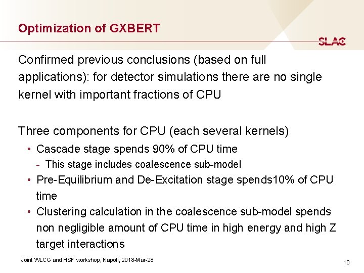 Optimization of GXBERT Confirmed previous conclusions (based on full applications): for detector simulations there Optimization of GXBERT Confirmed previous conclusions (based on full applications): for detector simulations there