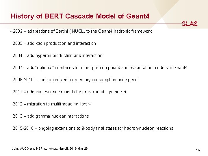 History of BERT Cascade Model of Geant 4 ~2002 – adaptations of Bertini (INUCL) History of BERT Cascade Model of Geant 4 ~2002 – adaptations of Bertini (INUCL)