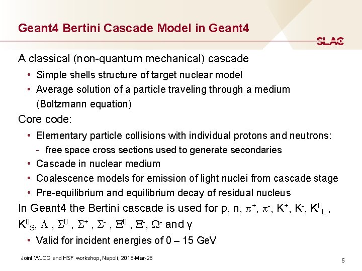 Geant 4 Bertini Cascade Model in Geant 4 A classical (non-quantum mechanical) cascade • Geant 4 Bertini Cascade Model in Geant 4 A classical (non-quantum mechanical) cascade •