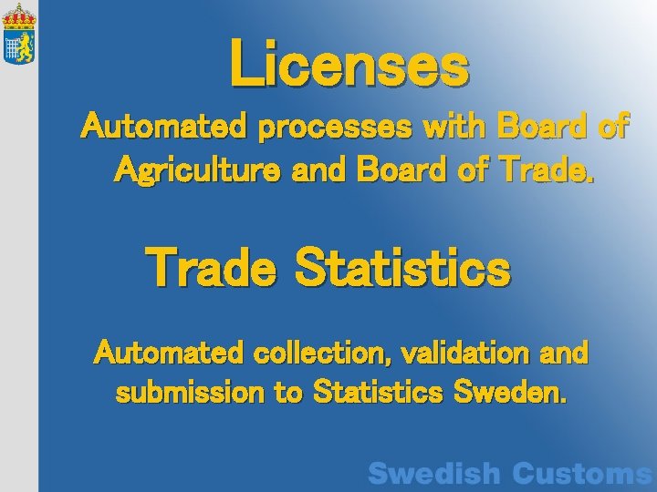 Licenses Automated processes with Board of Agriculture and Board of Trade Statistics Automated collection,