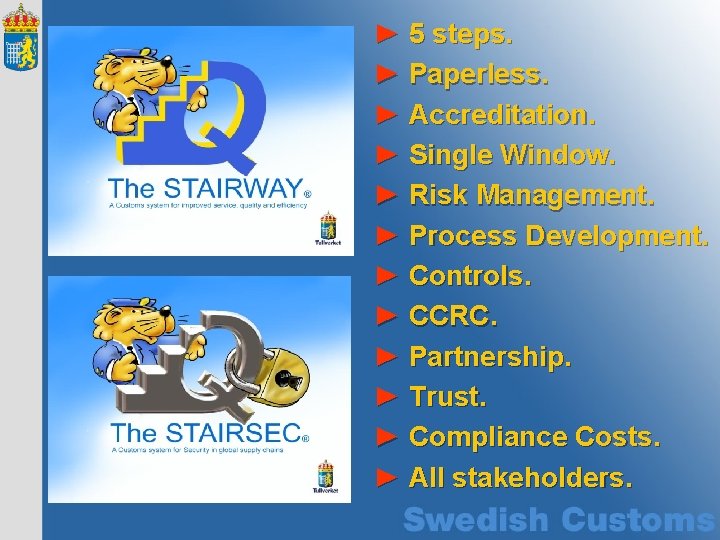 ► 5 steps. ► Paperless. ► Accreditation. ► Single Window. ► Risk Management. ►