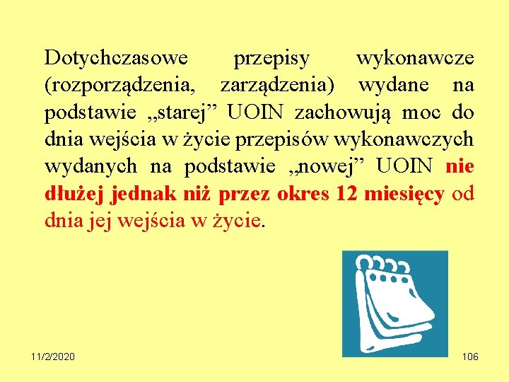 Dotychczasowe przepisy wykonawcze (rozporządzenia, zarządzenia) wydane na podstawie „starej” UOIN zachowują moc do dnia