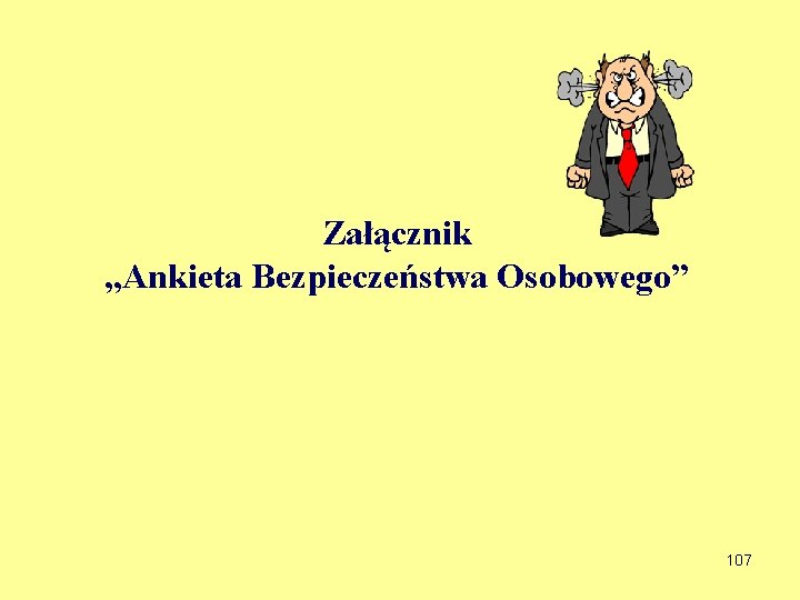 Załącznik „Ankieta Bezpieczeństwa Osobowego” 107 