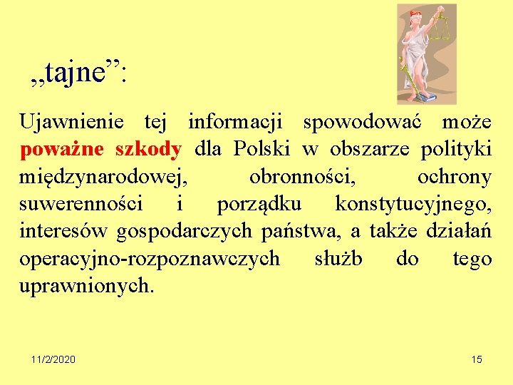 „tajne”: Ujawnienie tej informacji spowodować może poważne szkody dla Polski w obszarze polityki międzynarodowej,