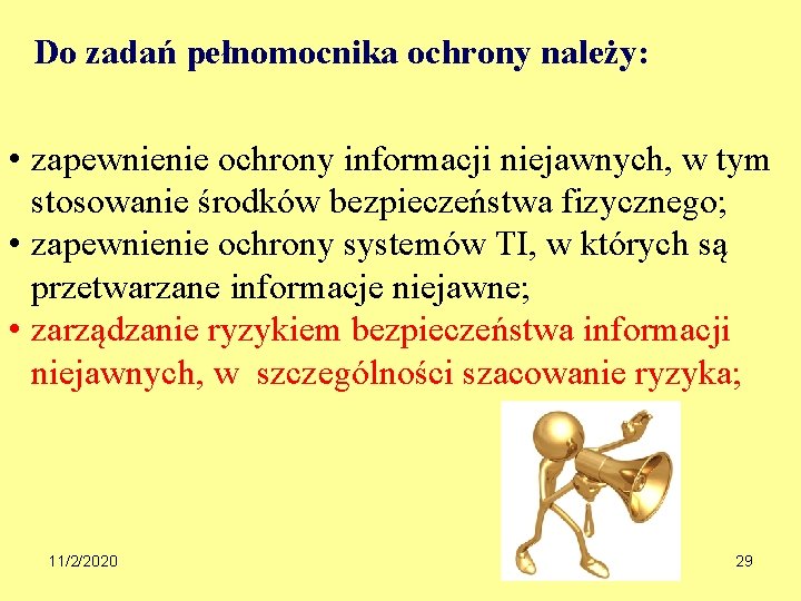 Do zadań pełnomocnika ochrony należy: • zapewnienie ochrony informacji niejawnych, w tym stosowanie środków