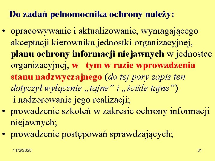 Do zadań pełnomocnika ochrony należy: • opracowywanie i aktualizowanie, wymagającego akceptacji kierownika jednostki organizacyjnej,