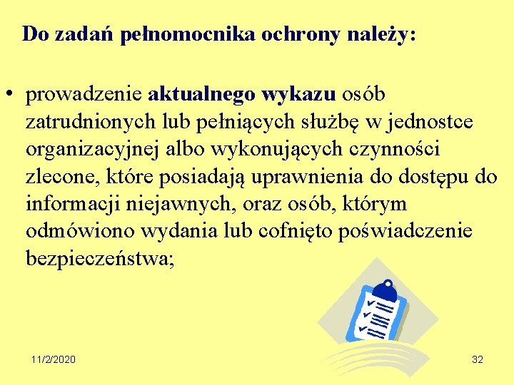 Do zadań pełnomocnika ochrony należy: • prowadzenie aktualnego wykazu osób zatrudnionych lub pełniących służbę