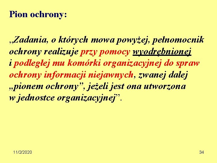 Pion ochrony: „Zadania, o których mowa powyżej, pełnomocnik ochrony realizuje przy pomocy wyodrębnionej i