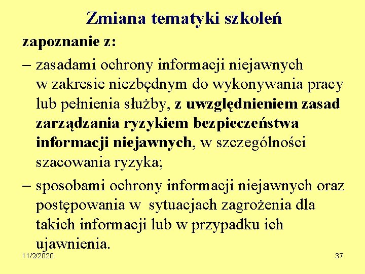 Zmiana tematyki szkoleń zapoznanie z: zasadami ochrony informacji niejawnych w zakresie niezbędnym do wykonywania