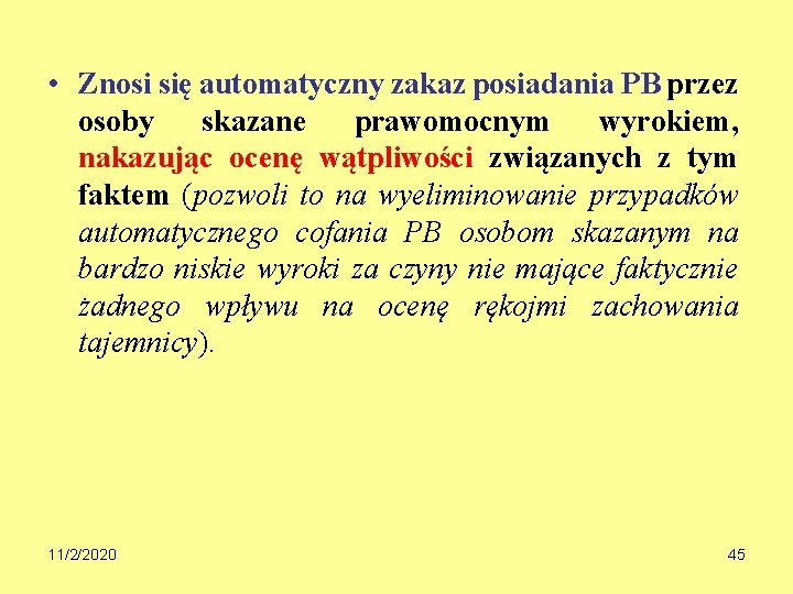  • Znosi się automatyczny zakaz posiadania PB przez osoby skazane prawomocnym wyrokiem, nakazując