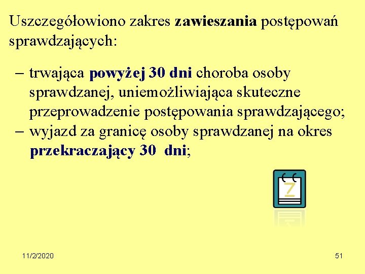 Uszczegółowiono zakres zawieszania postępowań sprawdzających: trwająca powyżej 30 dni choroba osoby sprawdzanej, uniemożliwiająca skuteczne