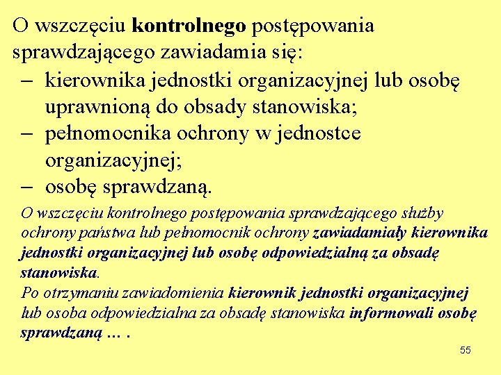 O wszczęciu kontrolnego postępowania sprawdzającego zawiadamia się: kierownika jednostki organizacyjnej lub osobę uprawnioną do