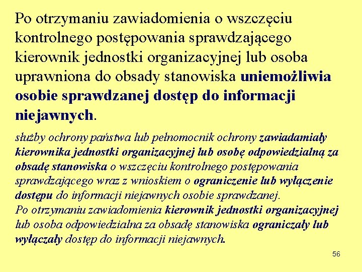 Po otrzymaniu zawiadomienia o wszczęciu kontrolnego postępowania sprawdzającego kierownik jednostki organizacyjnej lub osoba uprawniona