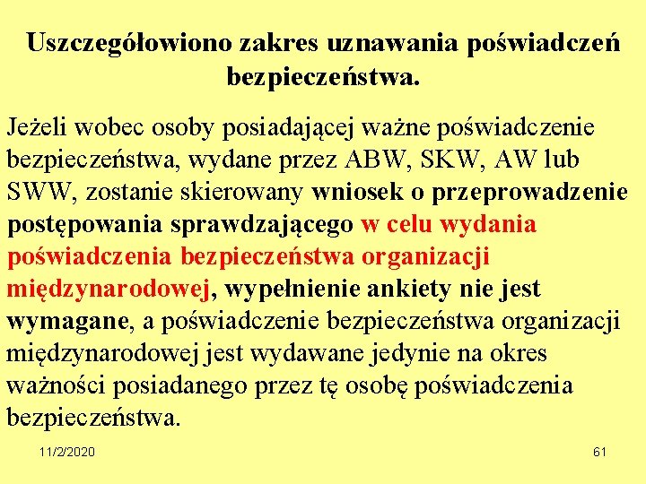 Uszczegółowiono zakres uznawania poświadczeń bezpieczeństwa. Jeżeli wobec osoby posiadającej ważne poświadczenie bezpieczeństwa, wydane przez