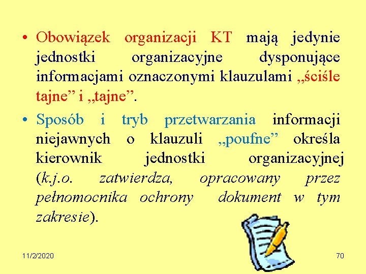  • Obowiązek organizacji KT mają jedynie jednostki organizacyjne dysponujące informacjami oznaczonymi klauzulami „ściśle