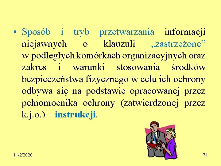  • Sposób i tryb przetwarzania informacji niejawnych o klauzuli „zastrzeżone” w podległych komórkach