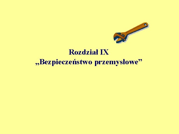 Rozdział IX „Bezpieczeństwo przemysłowe” 