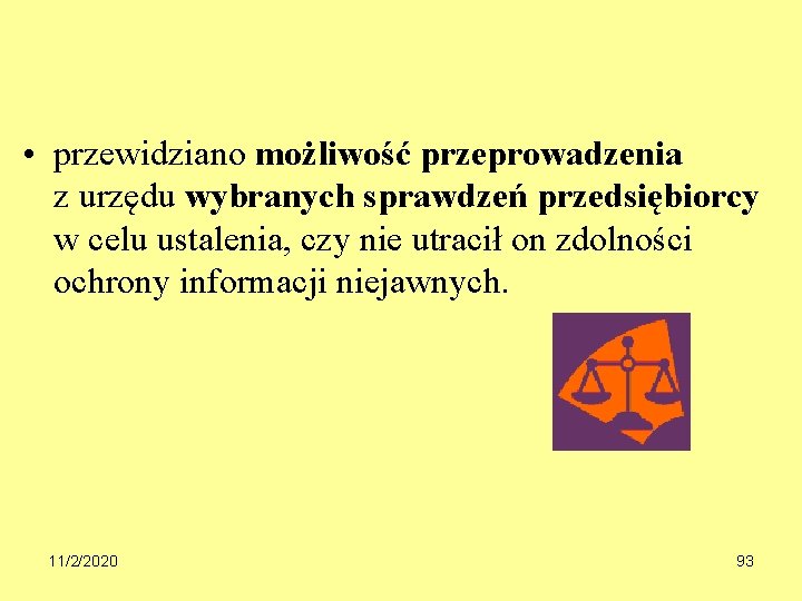  • przewidziano możliwość przeprowadzenia z urzędu wybranych sprawdzeń przedsiębiorcy w celu ustalenia, czy