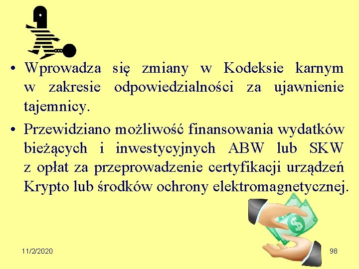  • Wprowadza się zmiany w Kodeksie karnym w zakresie odpowiedzialności za ujawnienie tajemnicy.