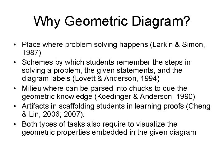 Why Geometric Diagram? • Place where problem solving happens (Larkin & Simon, 1987) •