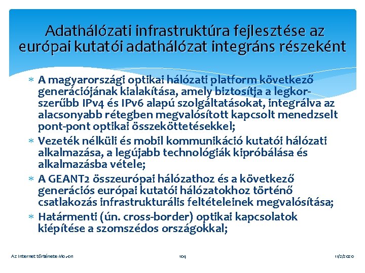 Adathálózati infrastruktúra fejlesztése az európai kutatói adathálózat integráns részeként A magyarországi optikai hálózati platform