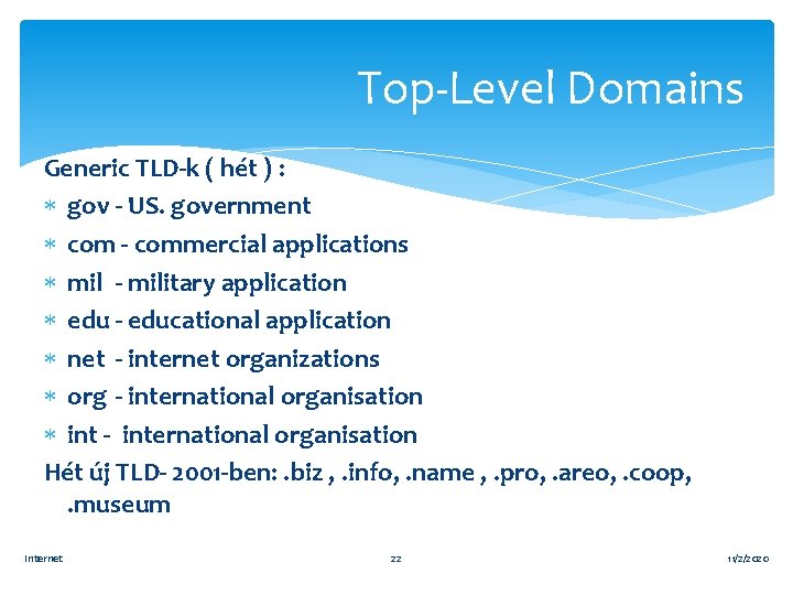 Top-Level Domains Generic TLD-k ( hét ) : gov - US. government com -