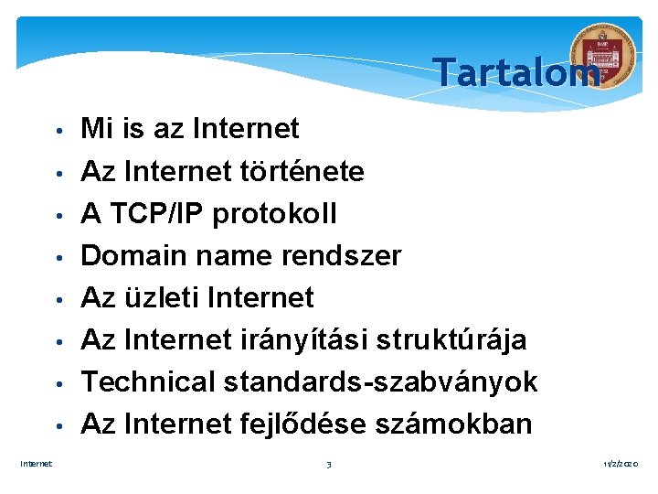 Tartalom • • Internet Mi is az Internet Az Internet története A TCP/IP protokoll