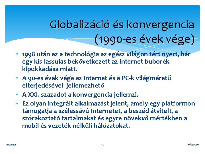 Globalizáció és konvergencia (1990 -es évek vége) 1998 után ez a technológia az egész