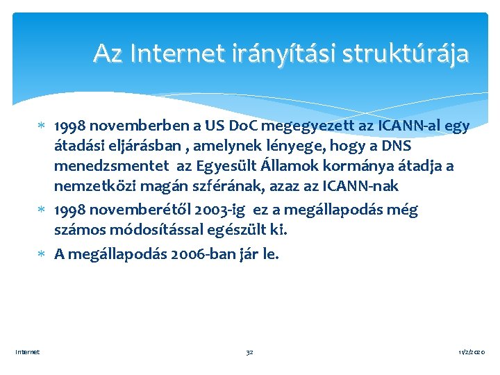 Az Internet irányítási struktúrája 1998 novemberben a US Do. C megegyezett az ICANN-al egy