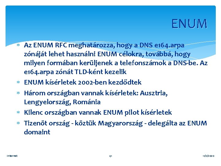 ENUM Az ENUM RFC meghatározza, hogy a DNS e 164. arpa zónáját lehet használni