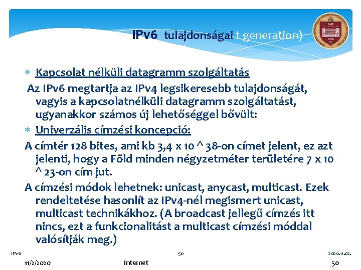 Az IPv 6 (vag IPv 6 tulajdonságai t generation) jellemzői Kapcsolat nélküli datagramm szolgáltatás
