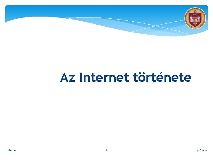 Az Internet története Internet 6 11/2/2020 