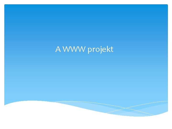 A WWW projekt 