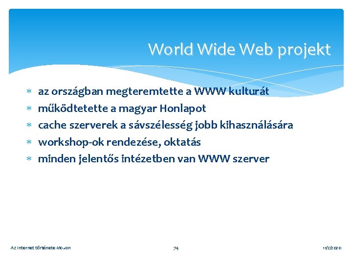 World Wide Web projekt az országban megteremtette a WWW kulturát működtetette a magyar Honlapot
