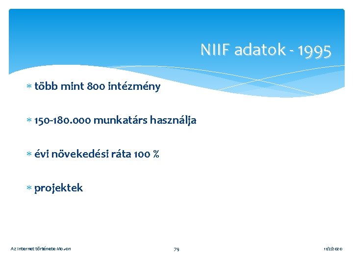 NIIF adatok - 1995 több mint 800 intézmény 150 -180. 000 munkatárs használja évi
