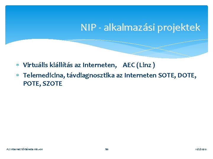 NIP - alkalmazási projektek Virtuális kiállítás az Interneten, AEC (Linz ) Telemedicina, távdiagnosztika az