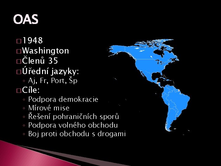 OAS � 1948 � Washington � Členů 35 � Úřední jazyky: ◦ Aj, Fr,