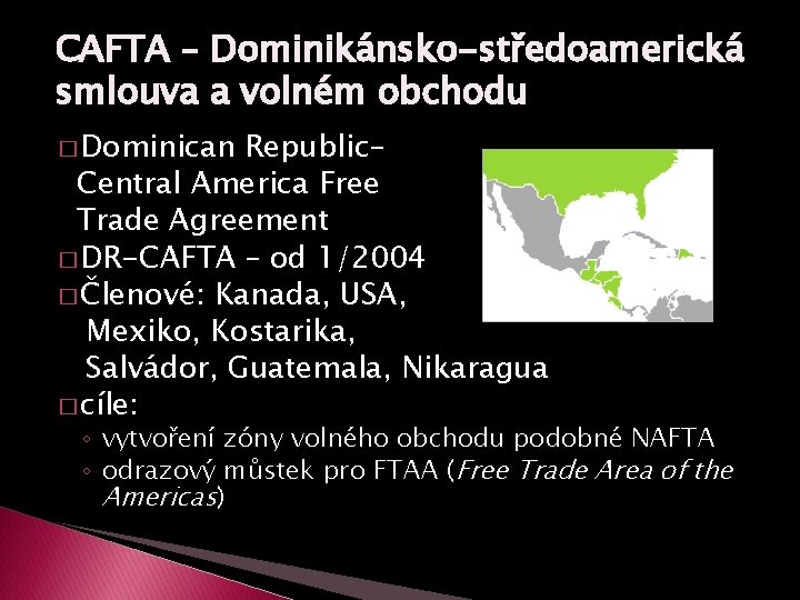 CAFTA – Dominikánsko-středoamerická smlouva a volném obchodu � Dominican Republic– Central America Free Trade
