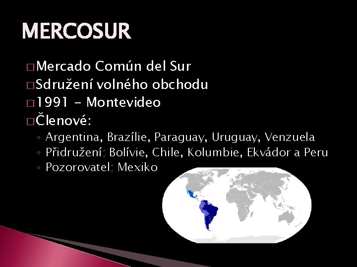 MERCOSUR � Mercado Común del Sur � Sdružení volného obchodu � 1991 - Montevideo