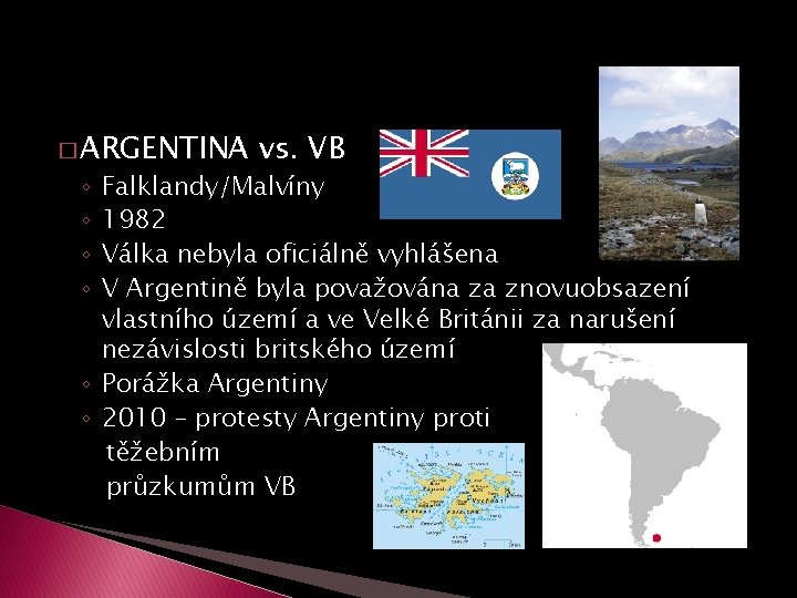 � ARGENTINA vs. VB Falklandy/Malvíny 1982 Válka nebyla oficiálně vyhlášena V Argentině byla považována